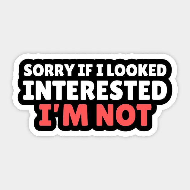 I'm Not Interested Sarcasm Sticker by The WYLD Tribe